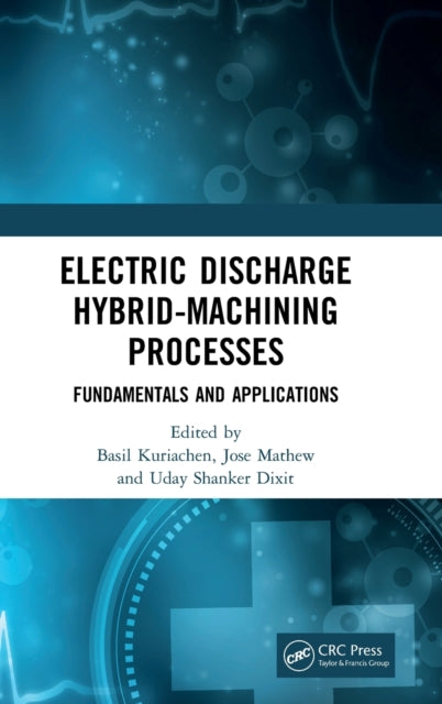 Book cover of: Electric Discharge Hybrid-Machining Processes. By: Basil Kuriachen