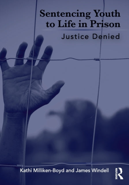 Book cover of: Sentencing Youth to Life in Prison. By: Kathi Milliken-Boyd