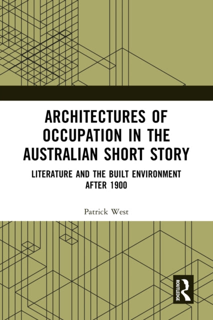 Book cover of: Architectures of Occupation in the Australian Short Story. By: Patrick West