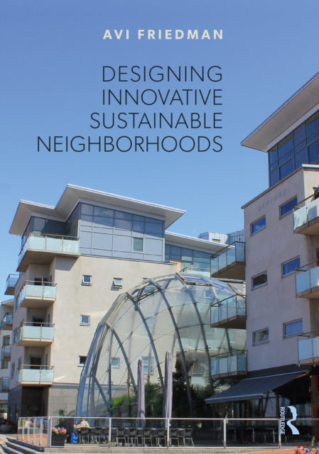 Book cover of: Designing Innovative Sustainable Neighborhoods. By: Avi Friedman