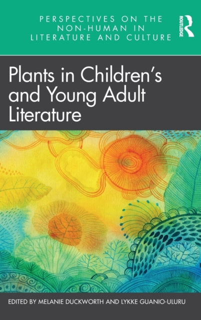 Book cover of: Plants in Children’s and Young Adult Literature. By: Melanie Duckworth