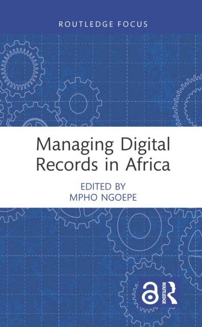 Book cover of: Managing Digital Records in Africa. By: Mpho Solomon Ngoepe