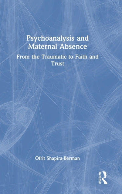 Book cover of: Psychoanalysis and Maternal Absence