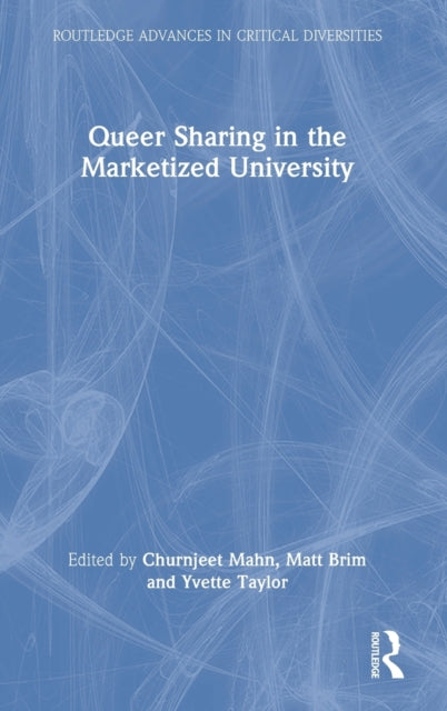 Book cover of: Queer Sharing in the Marketized University. By: Churnjeet Mahn