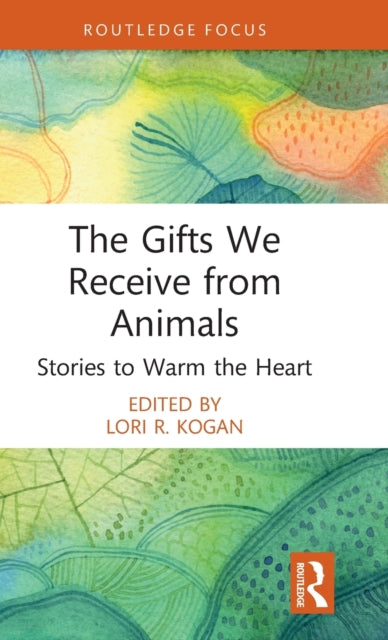 Book cover of: Gifts We Receive from Animals. By: Lori Kogan