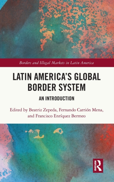 Book cover of: Latin America's Global Border System. By: Beatriz Zepeda