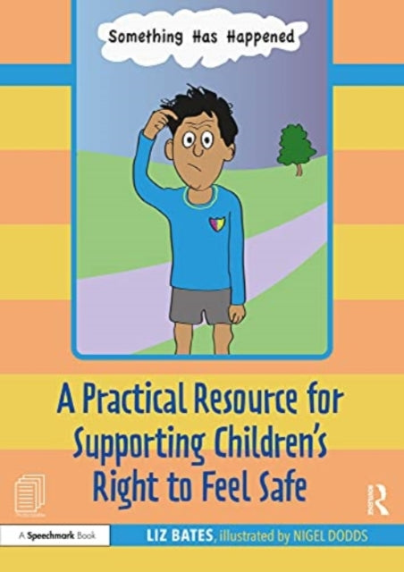 Book cover of: Practical Resource for Supporting Children’s Right to Feel Safe. By: Liz Bates
