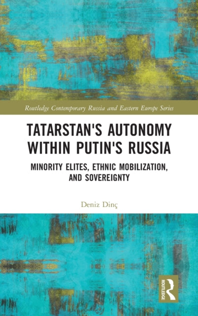 Book cover of: Tatarstan's Autonomy within Putin's Russia. By: Deniz Dinç