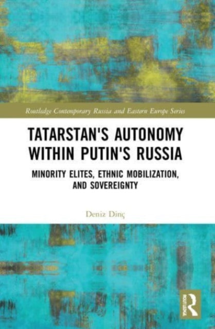 Book cover of: Tatarstan's Autonomy within Putin's Russia. By: Deniz Dinç