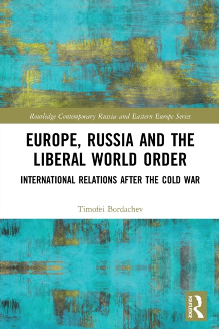 Book cover of: Europe, Russia and the Liberal World Order. By: T. V. Bordachev