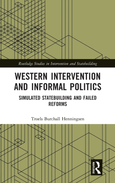 Book cover of: Western Intervention and Informal Politics. By: Troels Burchall Henningsen
