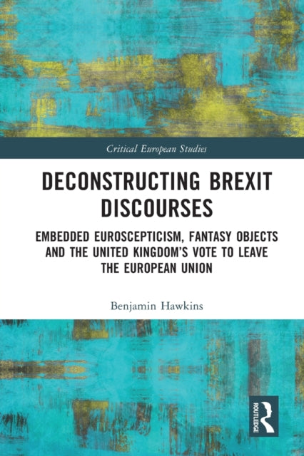 Book cover of: Deconstructing Brexit Discourses. By: Benjamin Hawkins