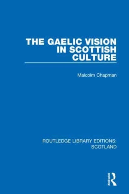 Book cover of: Gaelic Vision in Scottish Culture. By: Malcolm Chapman