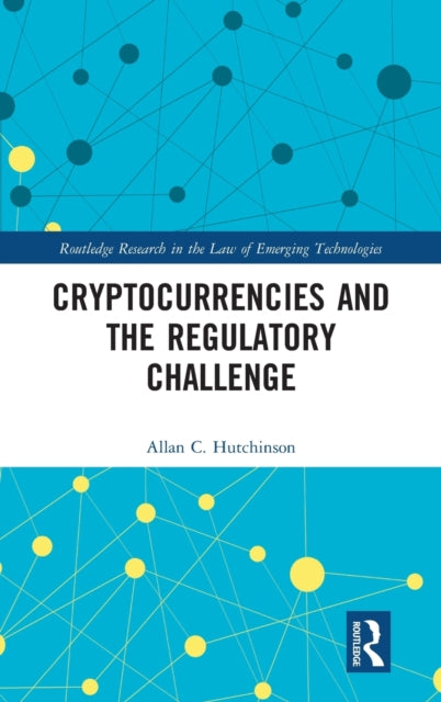 Book cover of: Cryptocurrencies and the Regulatory Challenge. By: Allan C. Hutchinson