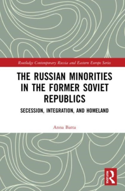 Book cover of: Russian Minorities in the Former Soviet Republics. By: Anna Batta