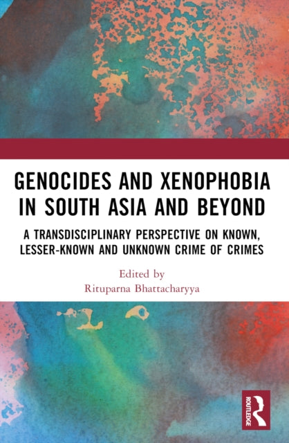 Book cover of: Genocides and Xenophobia in South Asia and Beyond. By: Rituparna Bhattacharyya