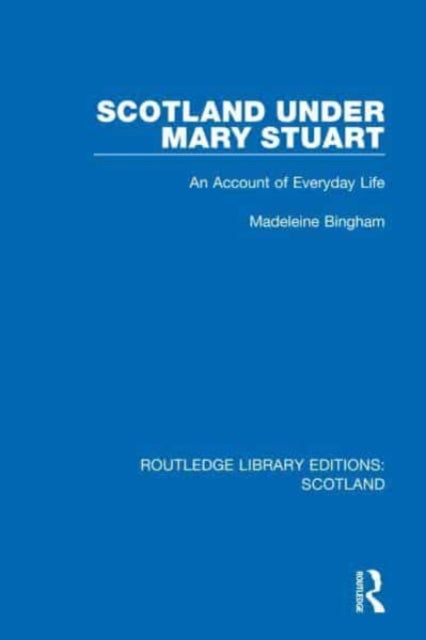 Book cover of: Scotland Under Mary Stuart. By: Madeleine Bingham