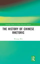 Book cover of: History of Chinese Rhetoric. By: Weixiao Wei