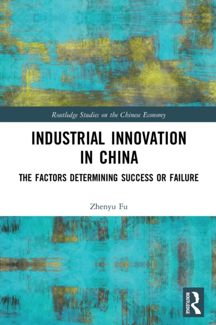 Book cover of: Industrial Innovation in China. By: Zhenyu Fu