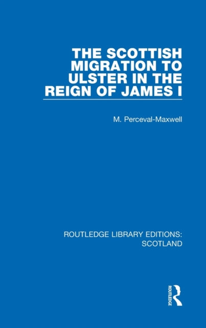 Book cover of: Scottish Migration to Ulster in the Reign of James I. By: M. Perceval-Maxwell