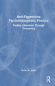 Book cover of: Anti-Oppressive Psychotherapeutic Practice. By: Florie St Aime