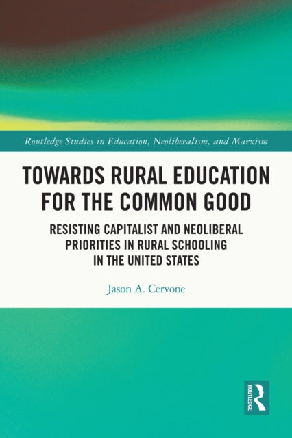 Book cover of: Towards Rural Education for the Common Good. By: Jason A. Cervone