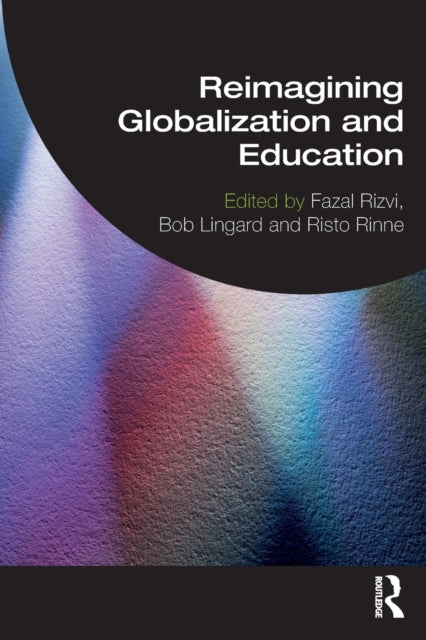 Book cover of: Reimagining Globalization and Education. By: Fazal Rizvi
