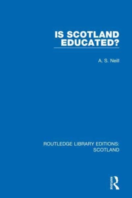 Book cover of: Is Scotland Educated?. By: Alexander Sutherland Neill