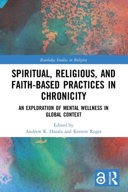Book cover of: Spiritual, Religious, and Faith-Based Practices in Chronicity. By: Andrew R. Hatala