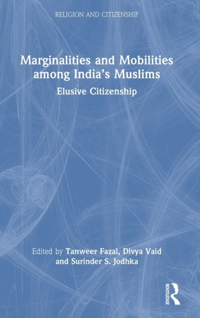 Book cover of: Marginalities and Mobilities among India’s Muslims. By: Tanweer Fazal