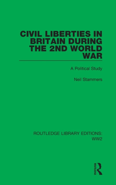 Book cover of: Civil Liberties in Britain During the 2nd World War. By: Neil Stammers