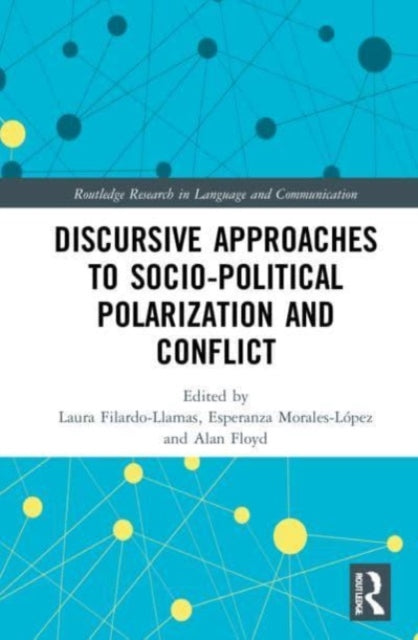 Book cover of: Discursive Approaches to Sociopolitical Polarization and Conflict. By: Laura Filardo-Llamas