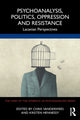 Book cover of: Psychoanalysis, Politics, Oppression and Resistance. By: Chris Vanderwees