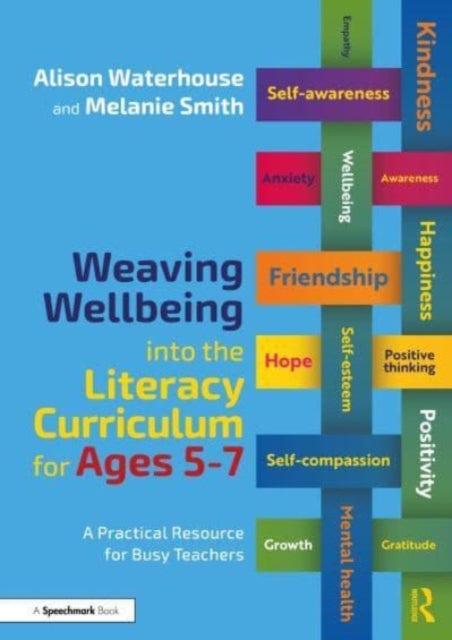 Book cover of: Weaving Wellbeing into the Literacy Curriculum for Ages 5-7. By: Alison Waterhouse