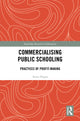 Book cover of: Commercialising Public Schooling. By: Anna Hogan