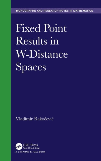 Book cover of: Fixed Point Results in W-Distance Spaces. By: Vladimir Rakocevic