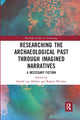 Book cover of: Researching the Archaeological Past through Imagined Narratives. By: Daniël van Helden