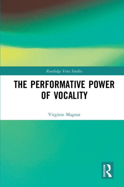 Book cover of: Performative Power of Vocality. By: Virginie Magnat