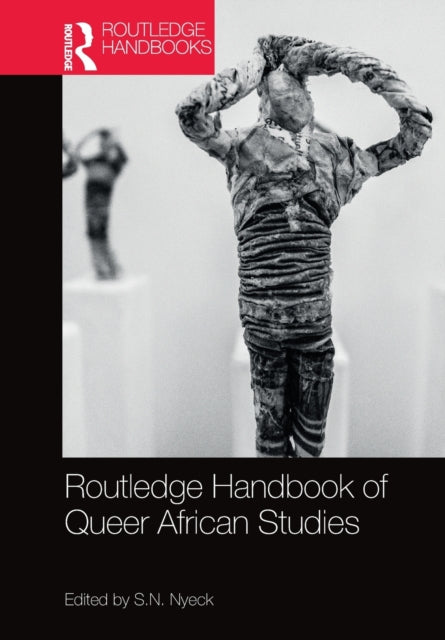 Book cover of: Routledge Handbook of Queer African Studies. By: S. N. Nyeck