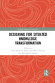 Book cover of: Designing for Situated Knowledge Transformation. By: Nina Bonderup Dohn