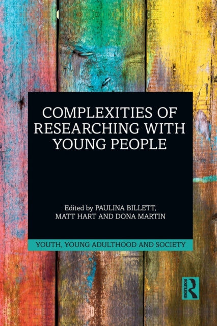 Book cover of: Complexities of Researching with Young People. By: Paulina Billett