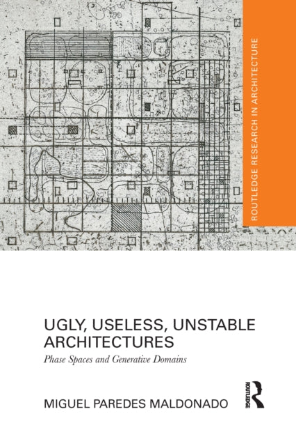 Book cover of: Ugly, Useless, Unstable Architectures. By: Miguel Paredes Maldonado