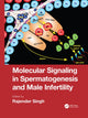 Book cover of: Molecular Signaling in Spermatogenesis and Male Infertility. By: Rajender Singh