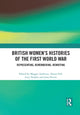 Book cover of: British Women's Histories of the First World War. By: Maggie Andrews