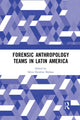 Book cover of: Forensic Anthropology Teams in Latin America. By: Silvia Dutrénit-Bielous