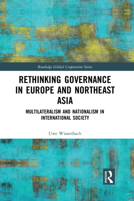 Book cover of: Rethinking Governance in Europe and Northeast Asia. By: Uwe Wissenbach