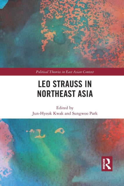 Book cover of: Leo Strauss in Northeast Asia. By: Chun-Hyok Kwak