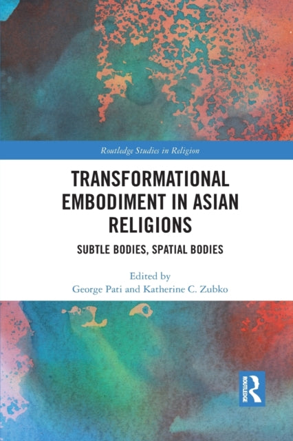 Book cover of: Transformational Embodiment in Asian Religions. By: George Pati