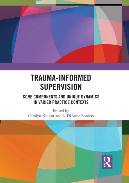 Book cover of: Trauma-Informed Supervision. By: Carolyn Knight