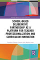 Book cover of: School-Based Deliberative Partnership as a Platform for Teacher Professionalization and Curriculum Innovation. By: Geradine Mooney Simmie
